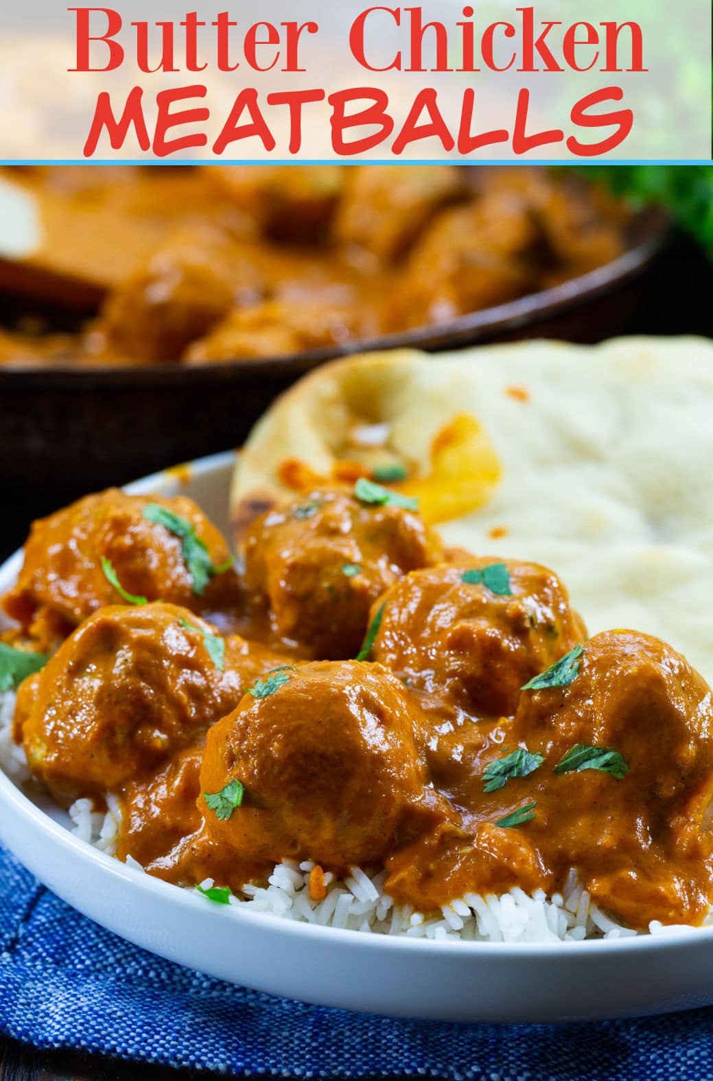 Butter Chicken Meatballs served over white rice with naan.