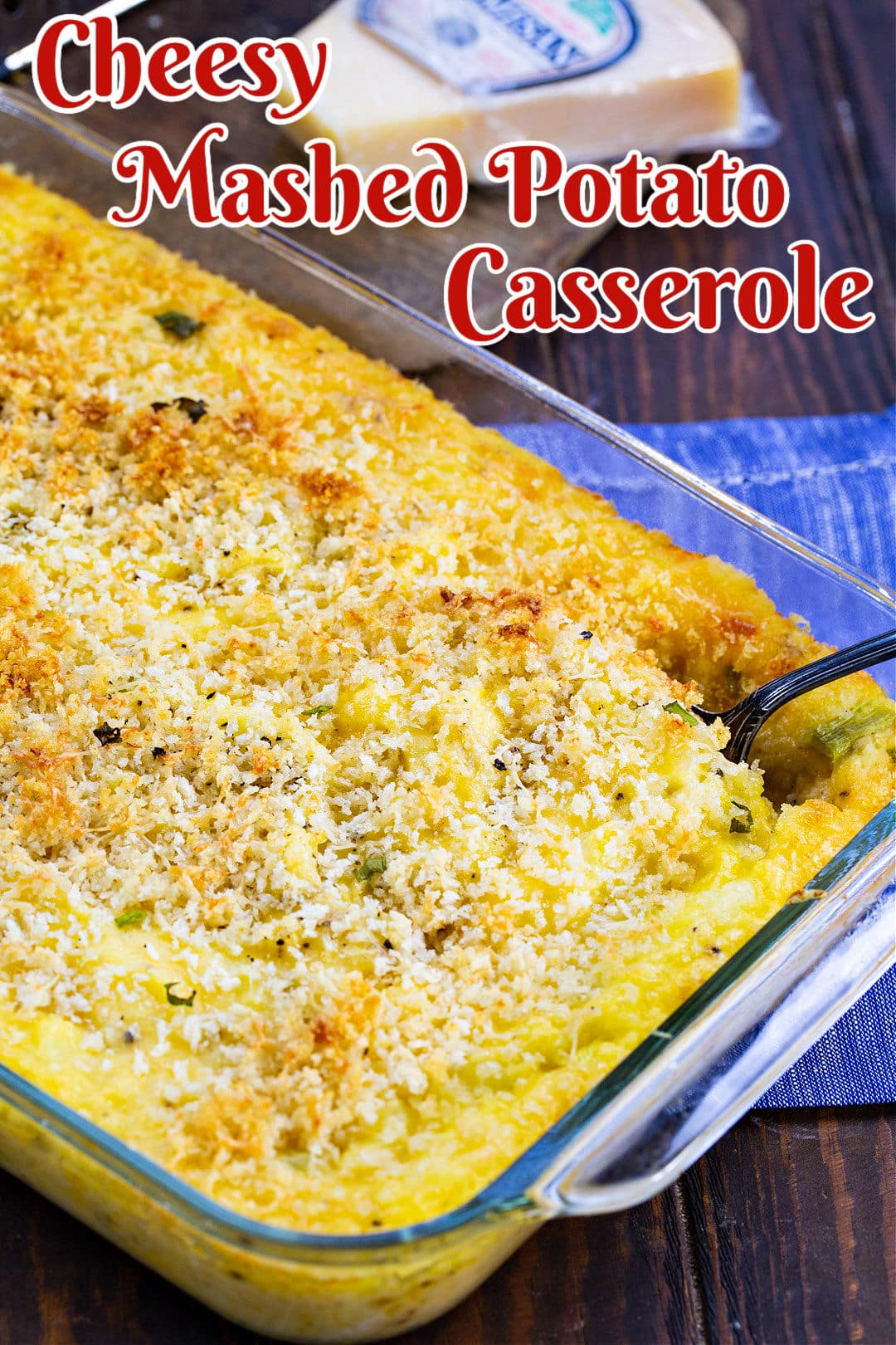Cheesy Mashed Potato Casserole in casserole dish.