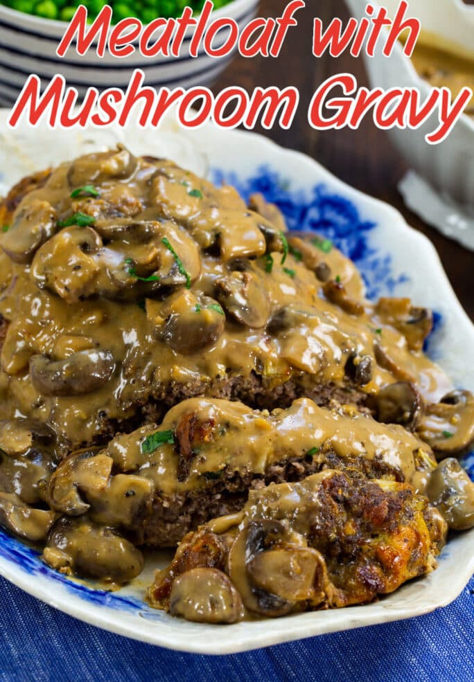 Meatloaf with Mushroom Gravy Spicy Southern Kitchen