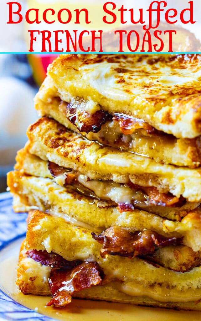 Bacon Stuffed French Toast Spicy Southern Kitchen