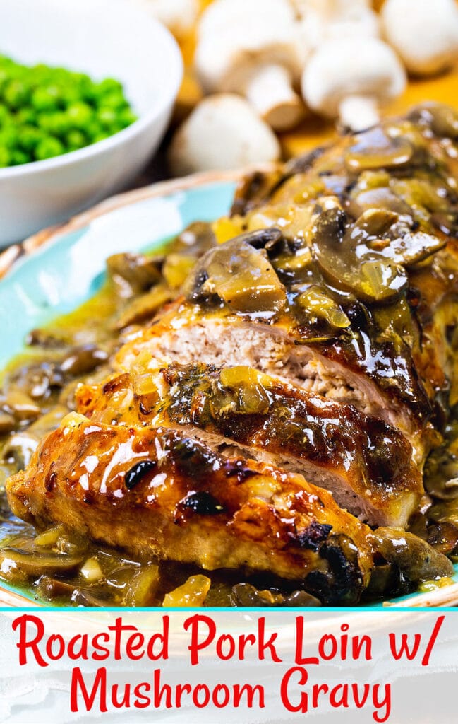 Roasted Pork Loin with Mushroom Gravy Spicy Southern Kitchen